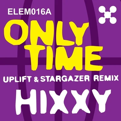 Only Time (Uplift & Stargazer Remix) 專輯 Hixxy