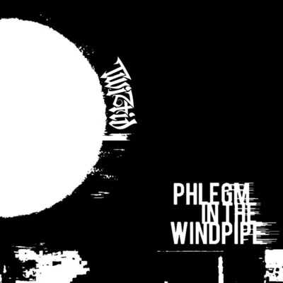 phlegm in the windpipe 專輯 Twiztid