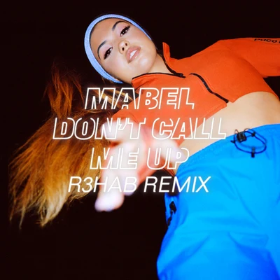 Don&#x27;t Call Me Up (R3HAB Remix) 专辑 Mabel