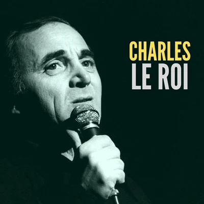 Charles le roi 专辑 Hot Club de France/Charles Aznavour/Mireille Mathieu/Edith Piaf/Mistinguett