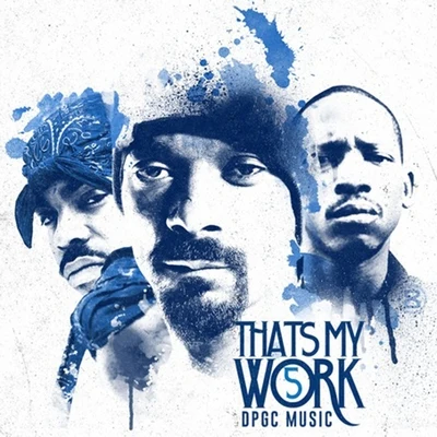 Snoop Dogg Presents: That&#x27;s My Work Vol. 5 (Deluxe Edition) 专辑 Tha Dogg Pound