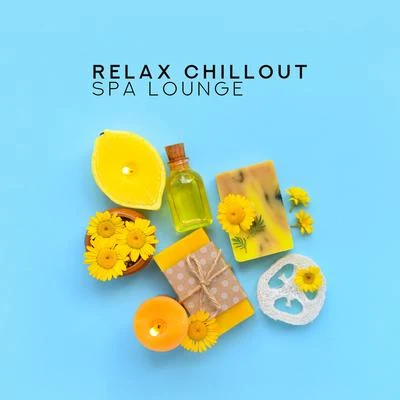 Relax Chillout Spa Lounge: Relaxing Chillout for Massage, Rest, Calm Down, Relief Music, Spa Essentials, Luxury Chill Out 2019, Hotel Spa, Ambient Chi 專輯 Chillout Café/Dan Smooth/Elena T