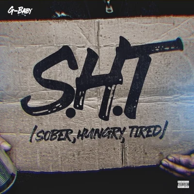 S.H.T ( Sober, Hungry, Tired ) 專輯 G-Baby