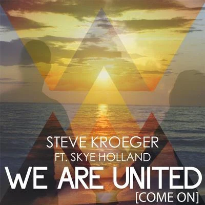 Steve KroegerMadeleine Daye We Are United (Come On) [feat. Skye Holland]