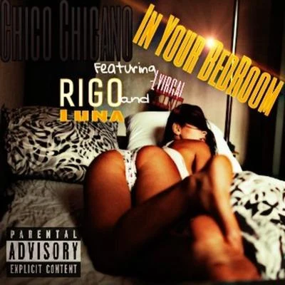 In Your Bedroom (feat. Rigo Luna & Lyrical King) 专辑 Chico Chicano/Cryptic Wisdom