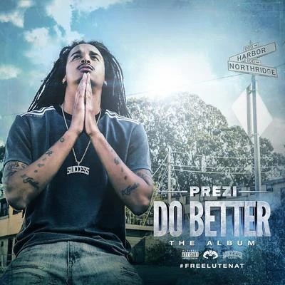 Do Better (Remix) [feat. Philthy Rich, OMB Peezy Mozzy] DJ PACK 专辑 Prezi