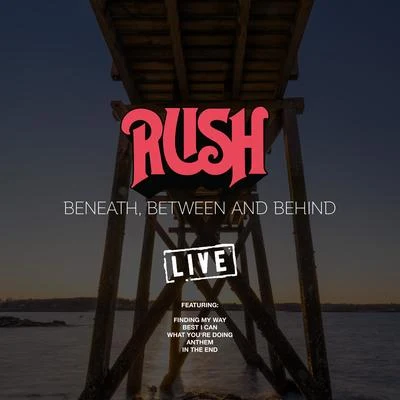 Beneath, Between And Behind (Live) 专辑 Rush