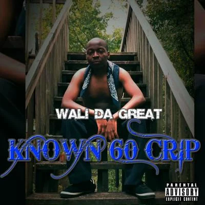 Known 60 Crip 專輯 Wali Da Great