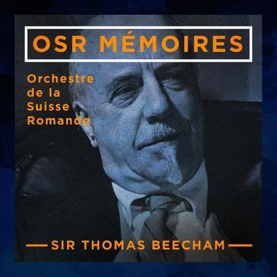 Osr mémoires : orchestre de la suisse romande, sir thomas beecham 專輯 Sir Thomas Beecham