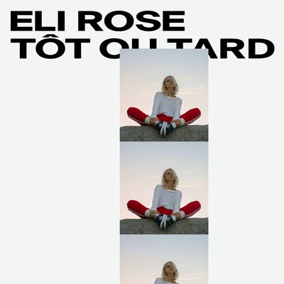 Tôt ou tard 专辑 Eli Rose