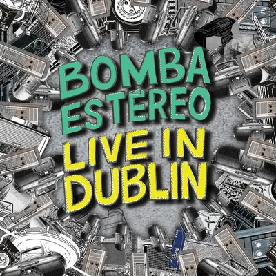 Live in Dublin 專輯 Bomba Estéreo