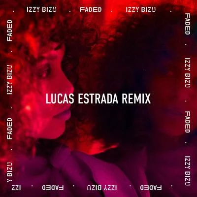 Izzy Bizu Faded (Lucas Estrada Remix)