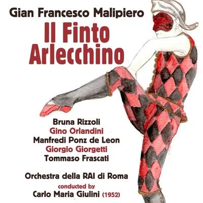 Gian Francesco Malipiero: Il Finto Arlecchino (1952) 專輯 Bruna Rizzoli/Afro Poli/Cesare Valletti/Alda Nuni/Chorus Of Roma Della Radiotelevisione Italiana