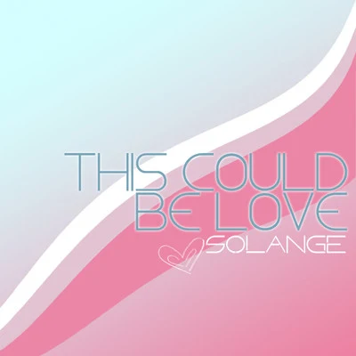 This Could Be Love - Single 专辑 Fabio Amoroso/Solange/Manuel Costa/Alessandro Barattini/Sabrina Marchetti