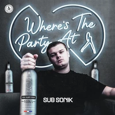 Where&#x27;s The Party At? 专辑 Sub Sonik