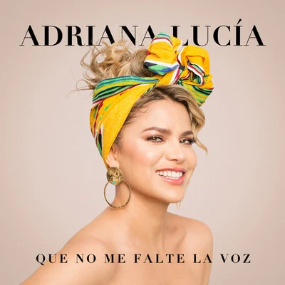 Que No Me Falte La Voz 专辑 Adriana Lucia