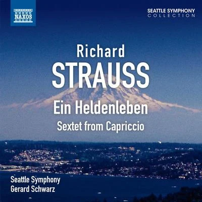 STRAUSS, R.: Heldenleben (Ein)Capriccio: Sextet (Seattle Symphony, Schwarz) 专辑 Gerard Schwarz