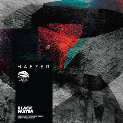 Haezer Black Water (Inspired by &#x27;The Outlaw Ocean&#x27; a book by Ian Urbina)