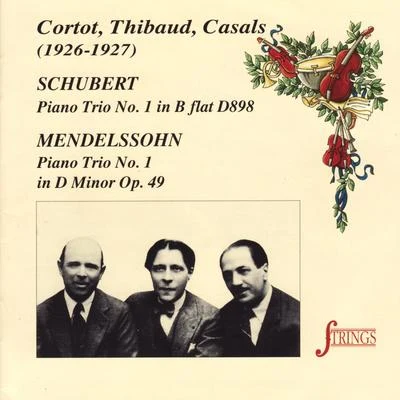 Alfred CortotPablo CasalsJacques Thibaud Schubert & Mendelssohn: Piano Trios