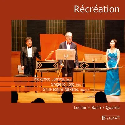 Maxence LarrieuOrchestre de chambre de MunichHans Stadlmair Music for 2 Flutes and Harpsichord (Baroque) - LECLAIR, J.-M.BACH, J.S.QUANTZ, J.J. (Larrieu, Shigeko Tojo, Shin-ichiro Nakano) (Récréation)