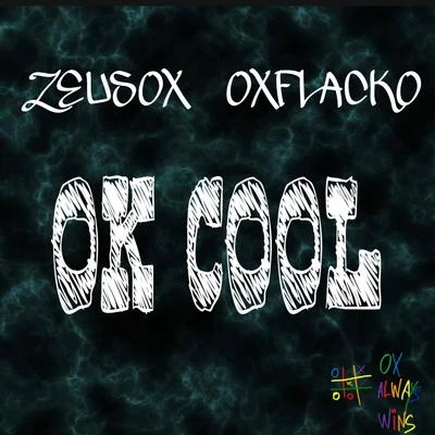 OK Cool (feat. Zeus OX) 專輯 OX FLACKO