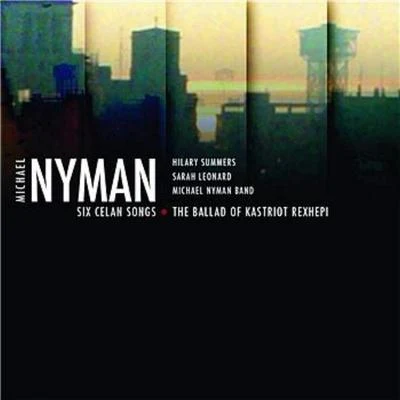 Michael Nyman Six Celan SongsThe Ballad Of Kastriot Rexhepi