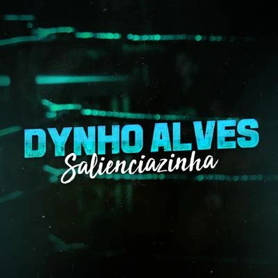 Salienciazinha 专辑 Dynho Alves/DJ LEOZINHO MPC