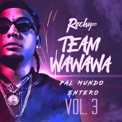 Team Wa Wa Wa Pal Mundo Entero Vol. 3 專輯 Papi From The Store/Rochy RD/Trauma Lirical