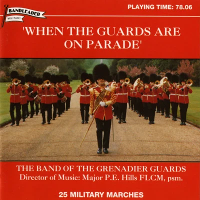 The Band of The Grenadier GuardsRodney Bashford When The Guards are on Parade