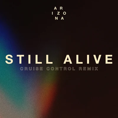 Still Alive (Cruise Control Remix) 專輯 A R I Z O N A