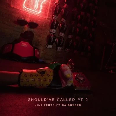 Shouldve Called, Pt. 2 (feat. Saidbysed) 專輯 Jimi Tents