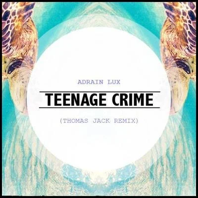 Thomas Jack Teenage Crime (Thomas Jack Remix)