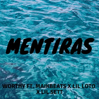 WorthyOption4 Mentiras (feat. Lil Loto, Maikbets, Lil Sett)