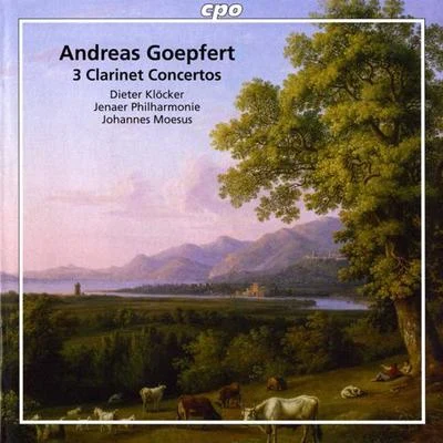 GOEPFERT, A.: Clarinet Concertos - Opp. 14, 20, 35 (Klocker, Jena Philharmonic, Moesus) 專輯 Hartmut Höll/Dieter Klöcker/Wolfgang Sawallisch/Dietrich Fischer-Dieskau/Kolja Blacher