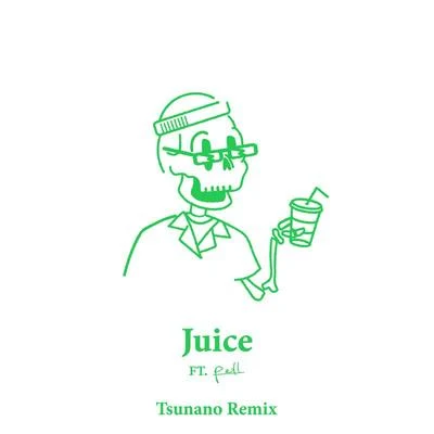 Pell Juice (Tsunano Remix)