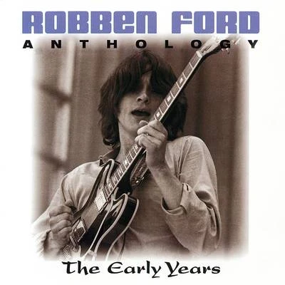 Anthology: The Early Years 專輯 Paul Butterfield/Robben Ford/Robben Ford & The Blue Line