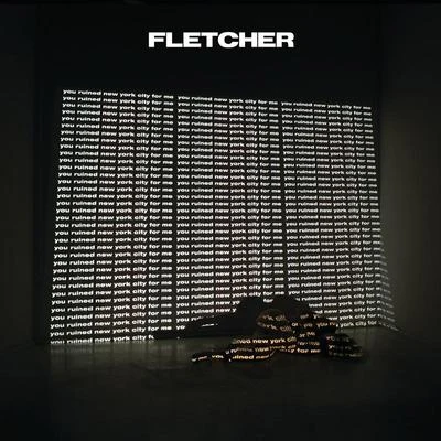 you ruined new york city for me 专辑 FLETCHER