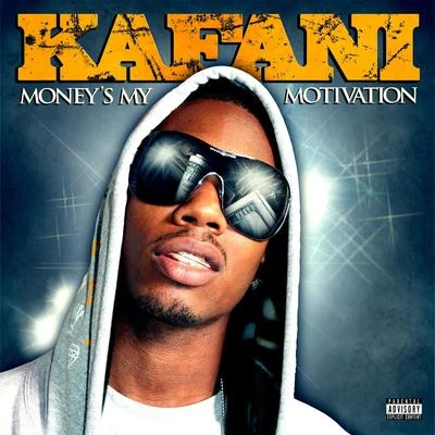 Kafani Money&#x27;s My Motivation