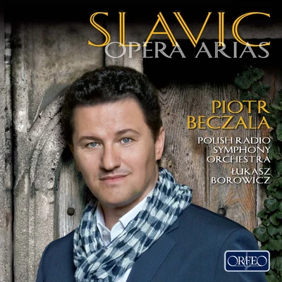 Opera Arias (Tenor): Beczała, Piotr - BORODIN, A.P.NOWOWIEJSKI, F.TCHAIKOVSKY, P.I.RIMSKY-KORSAKOV, N.A. (Slavic Opera Arias) 專輯 Piotr Beczala