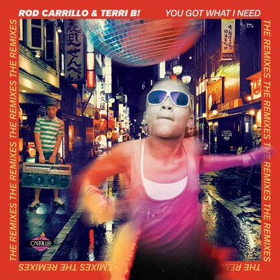 You Got What I Need (The Remixes) 专辑 Rod Carrillo