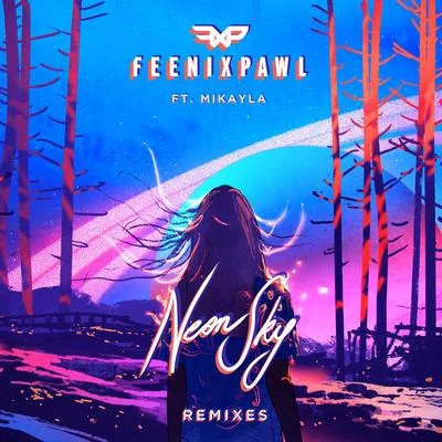 Feenixpawl Neon Sky (Remixes)