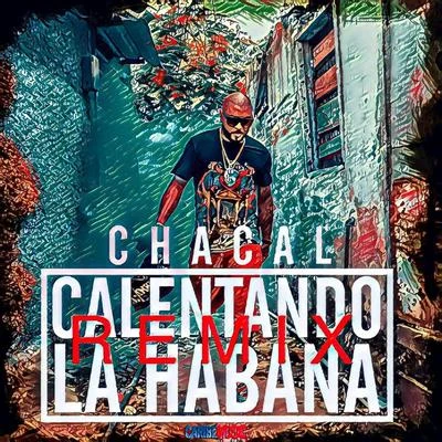 ChacalNayer Calentando La Habana (Remix)