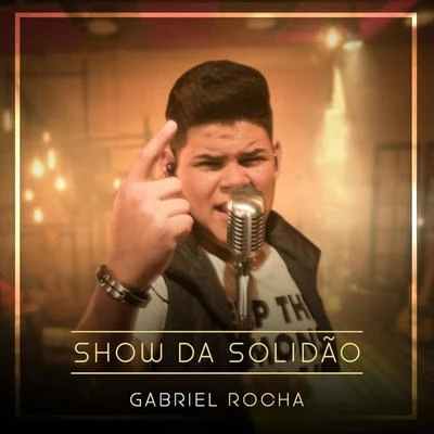 Show da Solidão 專輯 Gabriel Rocha