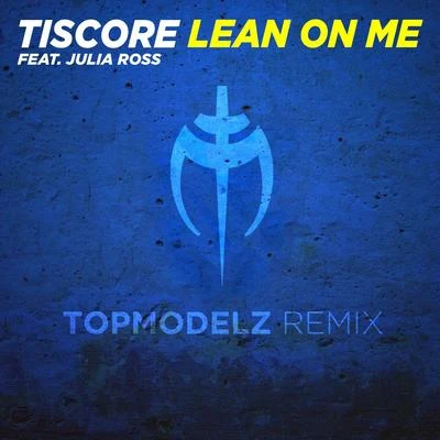 Lean on Me (Topmodelz Remix) 专辑 Georgie Keller/Tiscore