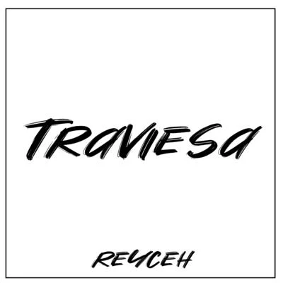 Traviesa (feat. Oc Rose, Ec Juice, Dnasty) 专辑 Ec Juice