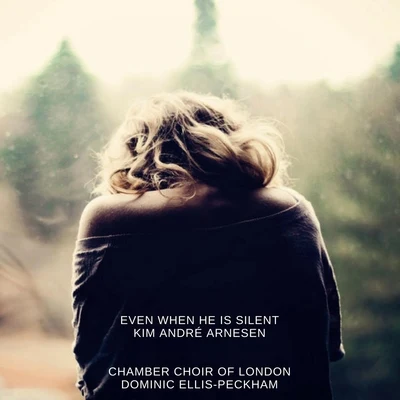 Even When He Is Silent 專輯 Chamber Choir of London