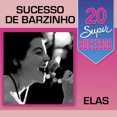 20 Super Sucessos Sucessos de Barzinho: Elas 專輯 Patricia