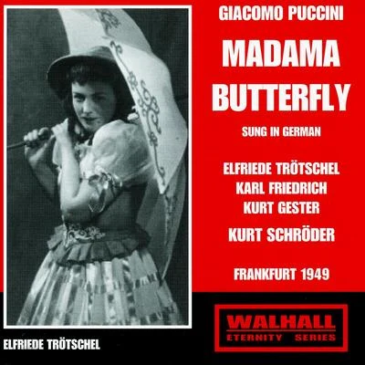 PUCCINI, G.: Madama Butterfly [Opera] (Sung in German) (Trötschel, Friedrich, Gester, Schröder, Hessen Radio Choir and Symphony Orchestra) (1949) 专辑 Orchester des Hessischen Rundfunks/Kurt Schröder