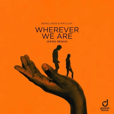 Wherever We Are (KENO Remix) 專輯 Newclaess