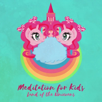 Meditation for Kids (Land of the Unicorns - Practice Self Love, Bedtime Sleep Story, Children Relaxation, Happiness) 專輯 Meditation Garden Zone/Mantra Yoga Music Oasis/Mindfullness Meditation World